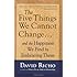 The Five Things We Cannot Change: And the Happiness We Find by Embracing Them