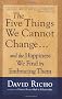 The Five Things We Cannot Change: and the happiness we find by embracing them