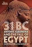 31 BC : Antony, Cleopatra and the fall of Egypt