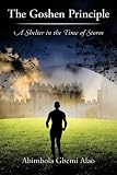 The Goshen Principle : (a shelter in the time of storm)