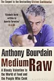 Medium raw : a bloody valentine to the world of food and the people who cook