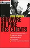 Revue Editions L'Express  / Survivre au pire des clients : Mode d'emploi