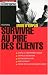 Survivre au pire des clients : Mode d'emploi