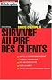 Survivre au pire des clients : Mode d'emploi