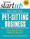 Start Your Own Pet-Sitting Business and More: Doggie Day Care, Grooming, Walking