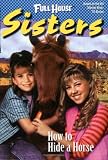 How to Hide a Horse (Full House Sisters)
