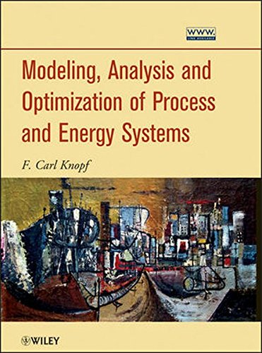 Modeling, Analysis and Optimization of Process and Energy Systems, by F. Carl Knopf