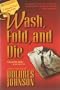 Wash, Fold and Die