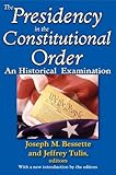 The presidency in the constitutional order : an historical examination