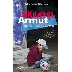 Skandal Armut: Lebensbilder aus unserer Mitte