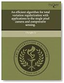 An efficient algorithm for total variation regularization with applications to the single pixel camera and compressive sensing.
