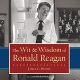 The Wit & Wisdom of Ronald Reagan