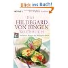 Das Hildegard-von-Bingen-Kochbuch: Die besten Rezepte der Hildegard-K�che