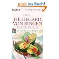 Das Hildegard-von-Bingen-Kochbuch: Die besten Rezepte der Hildegard-K�che