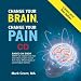 Change Your Brain Change Your Pain CD