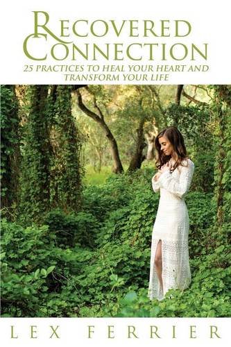 recovered connection 25 practices to heal your heart and transform your life