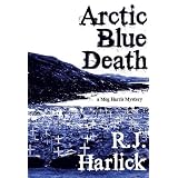 Arctic Blue Death: A Meg Harris Mysteryby R.J. Harlick