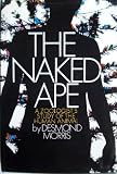 The Naked Ape: A Zoologist's Study of the Human Animal