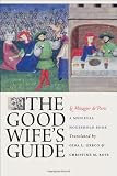 The Good Wifes Guide: A Medieval Household Book