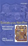 Textures of the Sikh past : new historical perspectives
