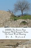 JAMES The Source New Testament With Extensive Notes On Greek Word Meaning