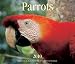 Parrots 2010: Endorsed by The World Parrot Trust: Saving Parrots Worldwide Since 1989...