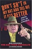 Don't Sh*t in My Hat and Tell Me it Fits Better: Unedited, Un-PC, and Unapologetic