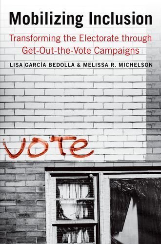 Mobilizing Inclusion: Transforming the Electorate through Get-Out-the-Vote Campaigns (The Institution for Social and Policy St) by Lisa García Bedolla (2012-10-09)