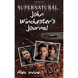 Supernatural: John Winchester's Journalvon "Alex Irvine"
