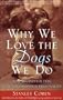 Why We Love the Dogs We Do: How to Find the Dog That Matches Your Personality