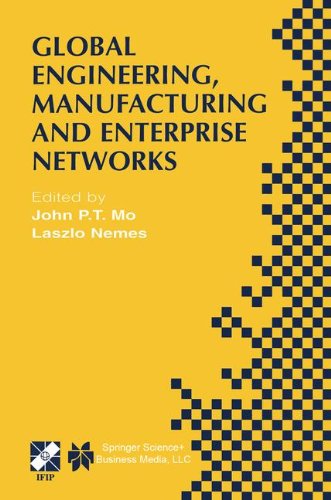 Global Engineering, Manufacturing and Enterprise Networks: IFIP TC5 WG5.3/5.7/5.12 Fourth International Working Conference on the Design of ... in Information and Communication Technology)