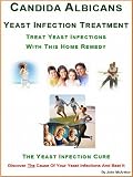Candida Albicans: Yeast Infection Treatment. Treat Yeast Infections With This Home Remedy. The Yeast Infection Cure.