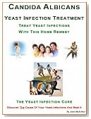 Candida Albicans: Yeast Infection Treatment. Treat Yeast Infections With This Home Remedy. The Yeast Infection Cure.