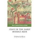 italy in the early middle ages 476 1000 short oxford history of italy