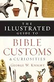 The Illustrated Guide to Bible Customs & Curiosities