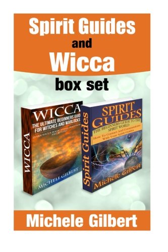Spirit Guides And Wicca Box Set (occult,angel.mediumship,channeling,Tarot,Divinationwicca,rituals,magick,spells witchcraft)