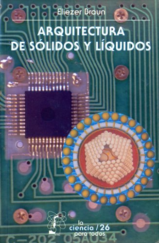 Arquitectura de sólidos y líquidos: 0 (Ciencia Para Todos) (Spanish Edition)