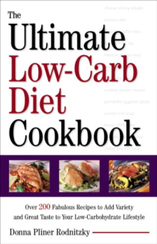 the ultimate low carb diet cookbook over 200 fabulous recipes to add variety and great taste to your low carbohydra