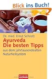Ayurveda: Die besten Tipps: aus dem jahrtausendealten Naturheilsystem