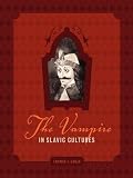The Vampire in Slavic Cultures