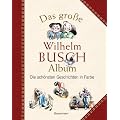 Das gro�e Wilhelm Busch Album: Die sch�nsten Geschichten in Farbe