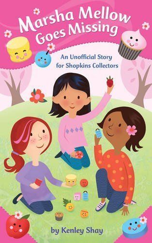Marsha Mellow Goes Missing: An Unofficial Story for Shopkins Collectors (The Unofficial Shopkins Collectors) by Kenley Shay (2015-06-11)