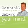 Glenn Harrold's Ultimate Guide to Detoxing Your Mind: Glenn Harrold's Ultimate Guides