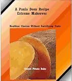 A Paula Deen Recipe Extreme Makeover: Healthier Choices Without Sacrificing Taste