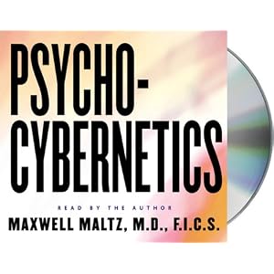 Psycho-Cybernetics by Maxwell Maltz M.D. F.I.C.S.