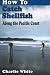 How to Catch Shellfish Along the Pacific Coast