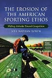 The Erosion of the American Sporting Ethos: Shifting Attitudes Toward Competition