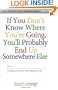 If You Don't Know Where You're Going, You'll Probably End Up Somewhere Else: Finding a Career and Getting a Life