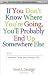 If You Don''t Know Where You''re Going, You''ll Probably End Up Somewhere Else: Finding a Career and Getting a Life