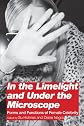 In the Limelight and Under the Microscope: Forms and Functions of Female Celebrity